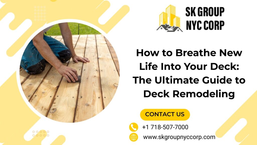 SK Group NYC Corp promoting deck remodeling services, featuring worker sanding wood deck boards for restoration.