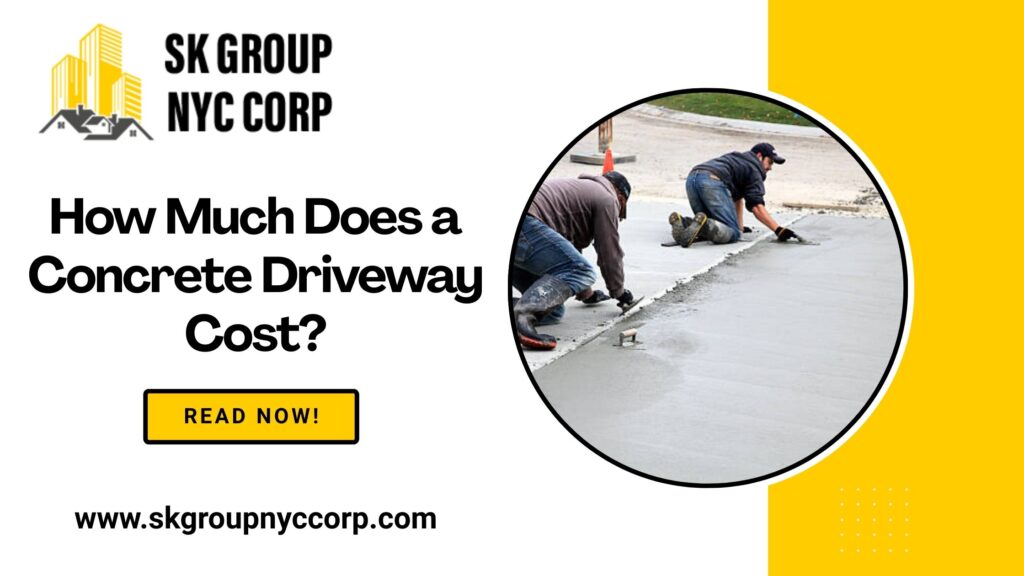 How much does a concrete driveway cost - SK Group NYC Corp blog banner