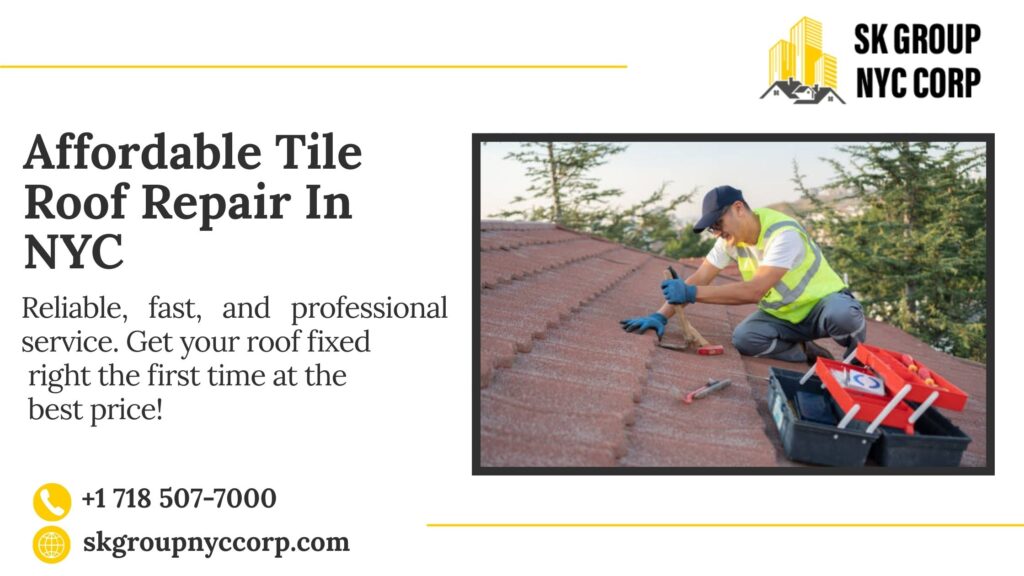 Worker repairing a tile roof in NYC - Affordable tile roof repair by SK Group NYC Corp.