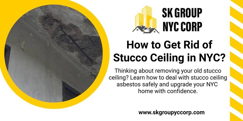 how to get rid of stucco ceiling in NYC?
