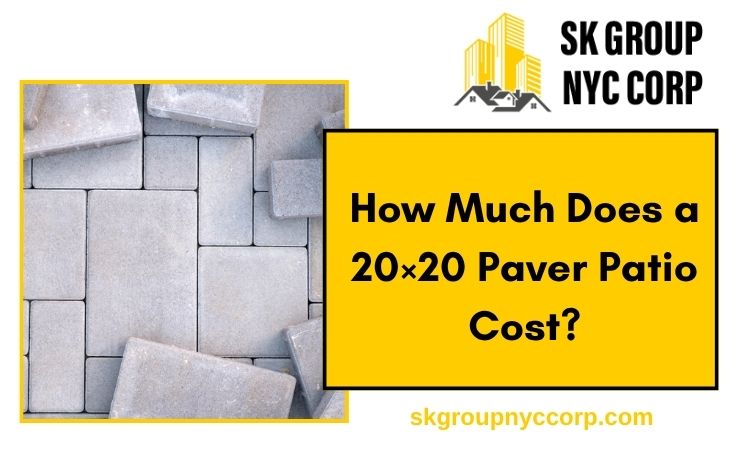 learn how much does a 20×20 paver patio cost in nyc
